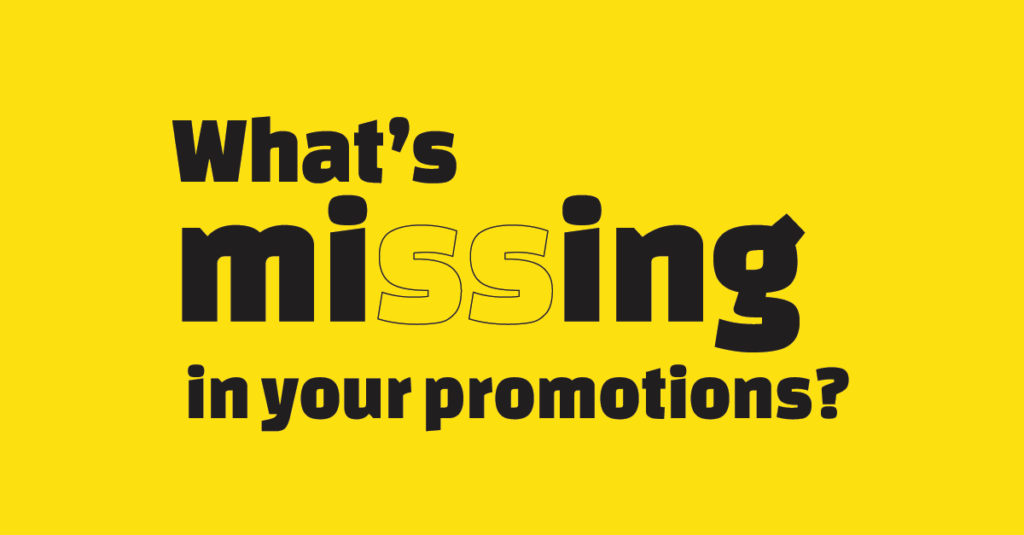 What's missing in your promotions