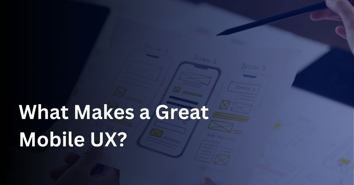 What makes a great Mobile UX