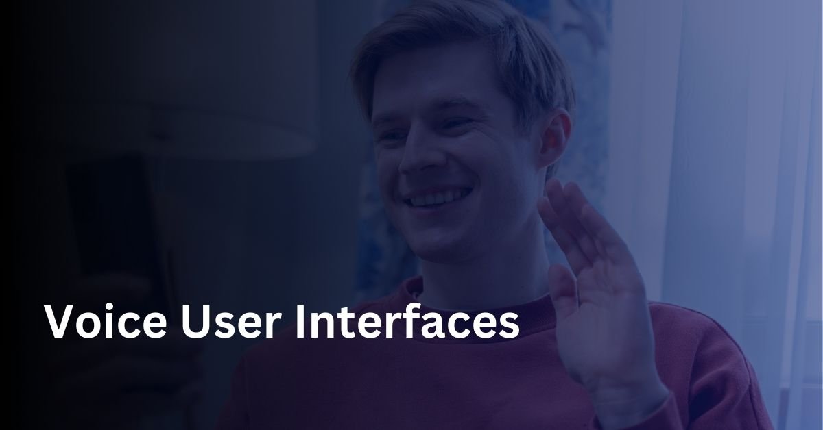 Voice User Interfaces